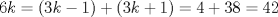 TEX: \( 6k=(3k-1)+(3k+1)=4+38=42 \)