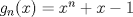 TEX: $g_n (x)=x^n+x-1$