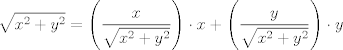 TEX: $$ \sqrt{{x}^2+{y}^2}=\left(\displaystyle\frac{x}{\sqrt{x^2+y^2}}\right)\cdot x+ \left(\displaystyle\frac{y}{\sqrt{x^2+y^2}}\right)\cdot y $$