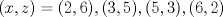 TEX: $(x,z)={(2,6),(3,5),(5,3),(6,2)}$