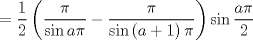 TEX: $$<br /> = \frac{1}<br />{2}\left( {\frac{\pi }<br />{{\sin a\pi }} - \frac{\pi }<br />{{\sin \left( {a + 1} \right)\pi }}} \right)\sin \frac{{a\pi }}<br />{2}<br />$$