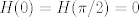 TEX:  $H(0)=H(\pi/2)=0$