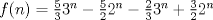 TEX: $f(n)=\frac{5}{3}3^{n}-\frac{5}{2}2^{n}-\frac{2}{3}3^{n}+\frac{3}{2}2^{n}$