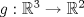 TEX: $g: \mathbb{R}^3\to\mathbb{R}^2$