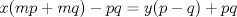 TEX: \( \displaystyle x(mp+mq)-pq=y(p-q)+pq \)