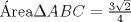 TEX: rea$\Delta ABC=\frac{3\sqrt{2}}{4}$