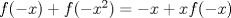 TEX: $f(-x)+f(-x^{2})=-x+xf(-x)$