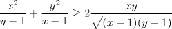 TEX: $\dfrac{x^{2}}{y-1}+\dfrac{y^{2}}{x-1} \geq 2\dfrac{xy}{\sqrt {(x-1)(y-1)}}$