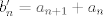 TEX: $b'_n=a_{n+1}+a_n$