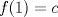 TEX: \( f(1)=c \)