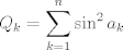 TEX: $$Q_k=\sum_{k=1}^n \sin^2 a_k$$