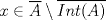 TEX: $x\in \overline{A}\setminus \overline{Int(A)}$