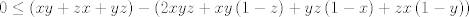 TEX: $$0\le \left( xy+zx+yz \right)-\left( 2xyz+xy\left( 1-z \right)+yz\left( 1-x \right)+zx\left( 1-y \right) \right)$$