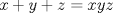 TEX: $$x + y + z = xyz$$