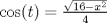 TEX: $\cos (t)=\frac{\sqrt{16-x^{2}}}{4}$