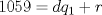 TEX: $1059=dq_1+r$