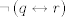 TEX: $\mathcal\neg\left(q\leftrightarrow r\right)$