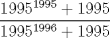 TEX:  $$\frac{1995^{1995}+1995}{1995^{1996}+1995}$$