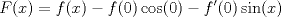 TEX: \[F(x)=f(x)-f(0)\cos (0)-f^\prime (0) \sin (x)\]