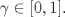 TEX: $  \gamma \in [0,1].   $