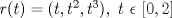 TEX: $r(t)=(t,t^2,t^3), \ t \ \epsilon \ [0,2]$