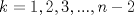 TEX: $$k=1,2,3,...,n-2$$