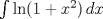 TEX: $\int \ln(1+x^2)\, dx$