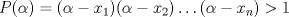 TEX: \( P( \alpha )=(\alpha -x_1)(\alpha -x_2) \dots (\alpha -x_n) > 1 \)