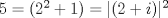 TEX: $5=(2^2+1)=|(2+i)|^2$