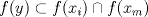 TEX: % MathType!MTEF!2!1!+-<br />% feaagaart1ev2aaatCvAUfeBSjuyZL2yd9gzLbvyNv2CaerbuLwBLn<br />% hiov2DGi1BTfMBaeXatLxBI9gBaerbd9wDYLwzYbItLDharqqtubsr<br />% 4rNCHbGeaGqiVu0Je9sqqrpepC0xbbL8F4rqqrFfpeea0xe9Lq-Jc9<br />% vqaqpepm0xbba9pwe9Q8fs0-yqaqpepae9pg0FirpepeKkFr0xfr-x<br />% fr-xb9adbaqaaeGaciGaaiaabeqaamaabaabaaGcbaGaamOzaiaacI<br />% cacaWG5bGaaiykaiabgkOimlaadAgacaGGOaGaamiEamaaBaaaleaa<br />% caWGPbaabeaakiaacMcacqGHPiYXcaWGMbGaaiikaiaadIhadaWgaa<br />% WcbaGaamyBaaqabaGccaGGPaaaaa!4597!<br />\[<br />f(y) \subset f(x_i ) \cap f(x_m )<br />\]<br /><br />