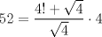 TEX: $$<br />52 = \frac{{4! + \sqrt 4 }}<br />{{\sqrt 4 }} \cdot 4<br />$$