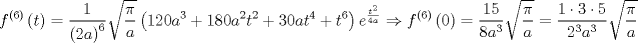 TEX: $$<br />f^{\left( 6 \right)} \left( t \right) = \frac{1}<br />{{\left( {2a} \right)^6 }}\sqrt {\frac{\pi }<br />{a}} \left( {120a^3  + 180a^2 t^2  + 30at^4  + t^6 } \right)e^{\frac{{t^2 }}<br />{{4a}}}  \Rightarrow f^{\left( 6 \right)} \left( 0 \right) = \frac{{15}}<br />{{8a^3 }}\sqrt {\frac{\pi }<br />{a}}  = \frac{{1 \cdot 3 \cdot 5}}<br />{{2^3 a^3 }}\sqrt {\frac{\pi }<br />{a}} <br />$$