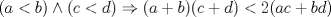 TEX: $(a<b)\wedge (c<d)\Rightarrow (a+b)(c+d)<2(ac+bd)$