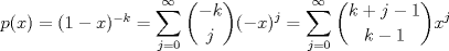 TEX: $\ p(x)=(1-x)^{-k}= \displaystyle\sum_{j=0}^{\infty}\dbinom{-k}{j}(-x)^j=\displaystyle\sum_{j=0}^{\infty}\dbinom{k+j-1}{k-1}x^j $