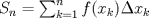 TEX: $S_n=\sum_{k=1}^n f(x_k)\Delta x_k$