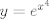 TEX: $y=e^{x^4}$