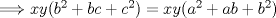 TEX: $\Longrightarrow xy(b^{2}+bc+c^{2})=xy(a^{2}+ab+b^{2})$