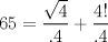 TEX: $$<br />65 = \frac{{\sqrt 4 }}<br />{{.4}} + \frac{{4!}}<br />{{.4}}<br />$$