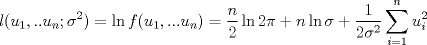 TEX: $$l(u_1,..u_n;\sigma^2)=\ln f(u_1,...u_n)=\frac n2 \ln 2\pi + n \ln \sigma+ \frac {1}{2\sigma^2}\sum_{i=1}^n u_i^2$$