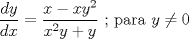 TEX: $$\frac{dy}{dx}=\frac{x-xy^2}{x^2y+y}\textup{  ; para  }y\neq 0$$