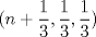 TEX: $(n+\dfrac{1}{3},\dfrac{1}{3},\dfrac{1}{3})$