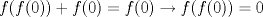 TEX: $f(f(0))+f(0)=f(0)\to f(f(0))=0$