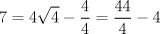 TEX: $$<br />7 = 4\sqrt 4  - \frac{4}<br />{4} = \frac{{44}}<br />{4} - 4<br />$$