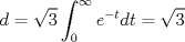 TEX: $$d = \sqrt{3} \int_0^\infty e^{-t} dt = \sqrt{3}$$