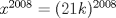 TEX: $x^{2008}=(21k)^{2008}$