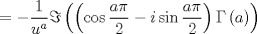 TEX: $$<br /> =  - \frac{1}<br />{{u^a }}\Im \left( {\left( {\cos \frac{{a\pi }}<br />{2} - i\sin \frac{{a\pi }}<br />{2}} \right)\Gamma \left( a \right)} \right)<br />$$