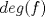 TEX: $deg(f)$