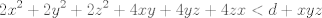 TEX: $$2{{x}^{2}}+2{{y}^{2}}+2{{z}^{2}}+4xy+4yz+4zx<d+xyz$$