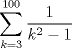 TEX: <br />\[<br />\sum\limits_{k = 3}^{100} {\frac{1}<br />{{k^2  - 1}}} <br />\]<br /><br />