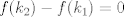 TEX: $f(k_2)-f(k_1)= 0 $